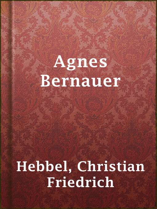 Title details for Agnes Bernauer by Christian Friedrich Hebbel - Available